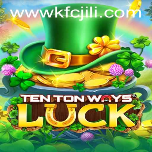 Explore the Thrills of TenTonWaysLuck: A Gaming Adventure with KFCJili.com